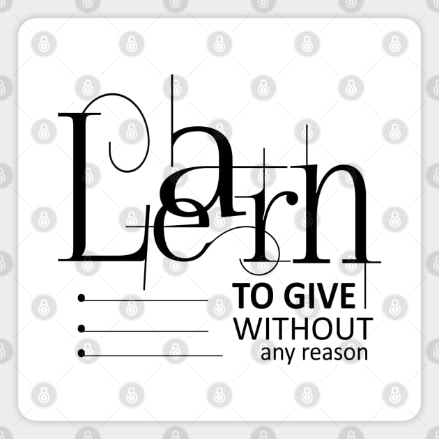 Learn to give without any reason Magnet by FlyingWhale369